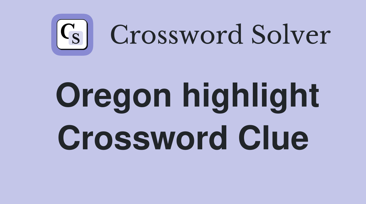 Oregon highlight Crossword Clue