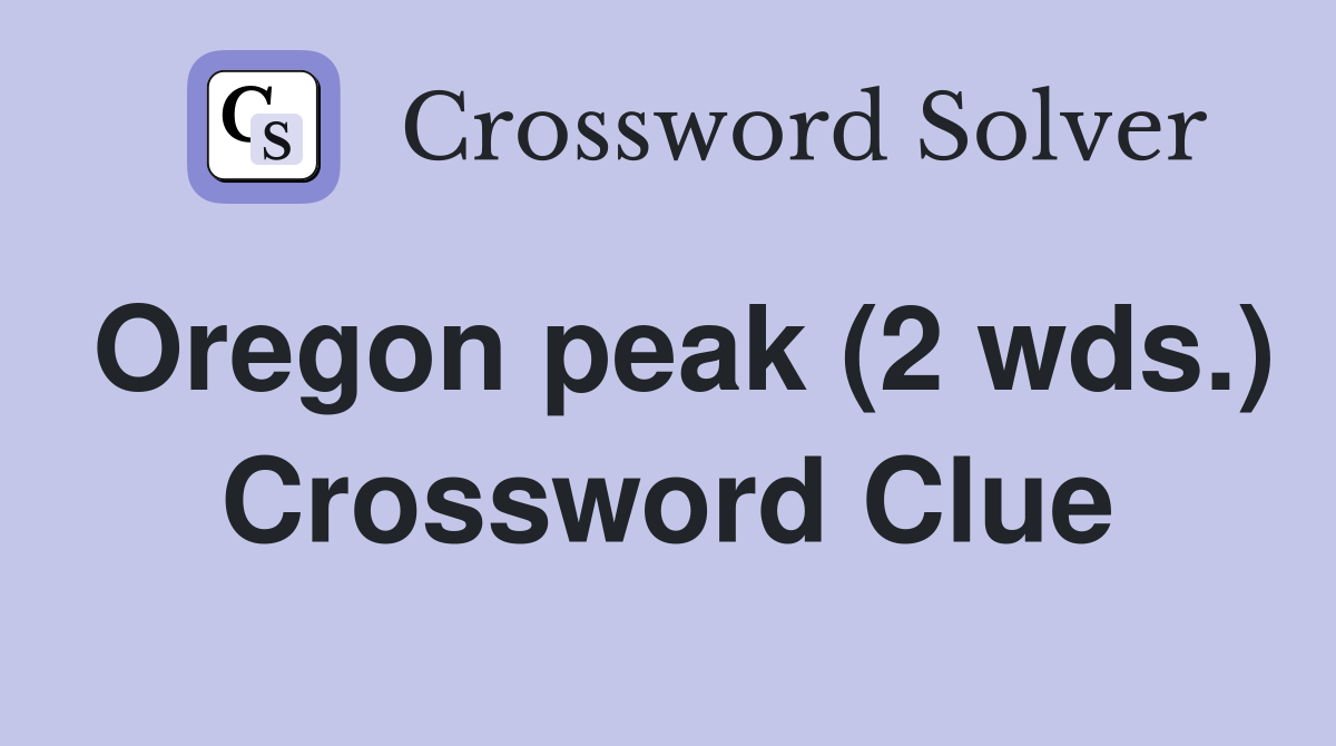 Oregon peak (2 wds.) Crossword Clue
