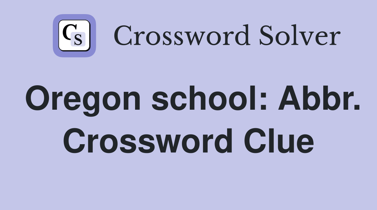 Oregon school: Abbr. Crossword Clue