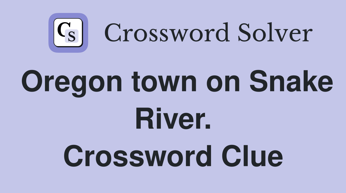 Oregon town on Snake River. Crossword Clue
