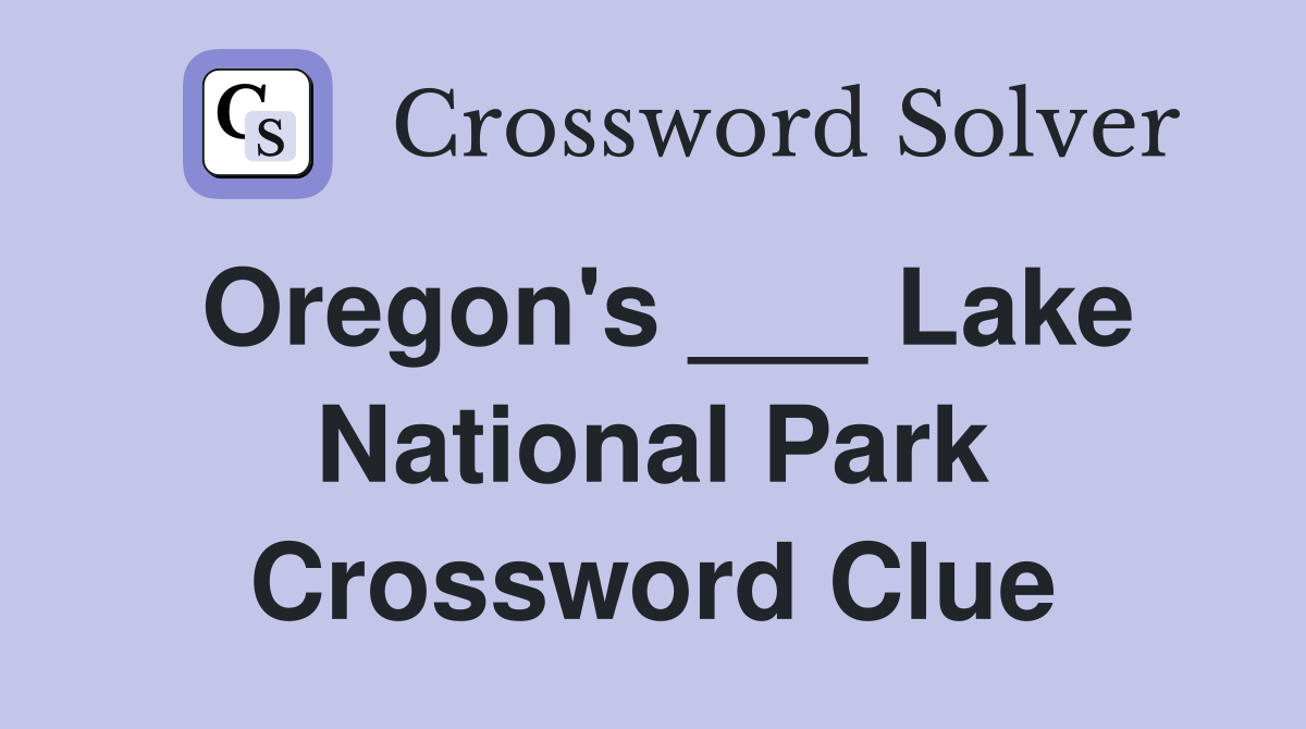 Oregon's ___ Lake National Park Crossword Clue