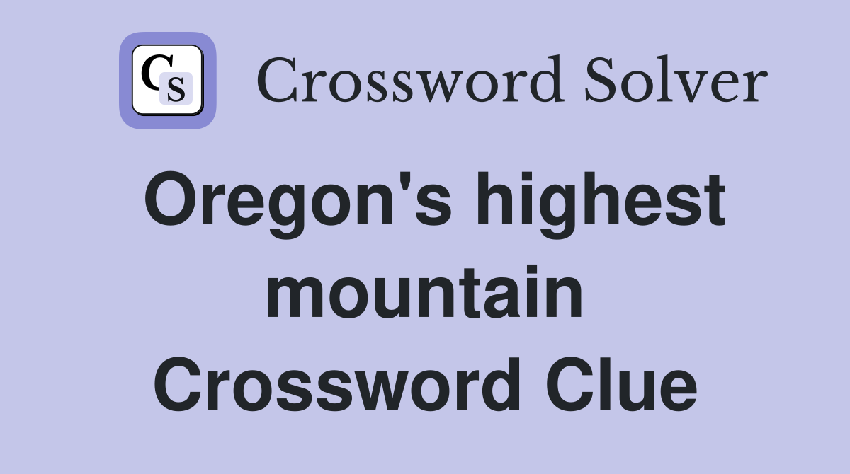 Oregon's highest mountain Crossword Clue