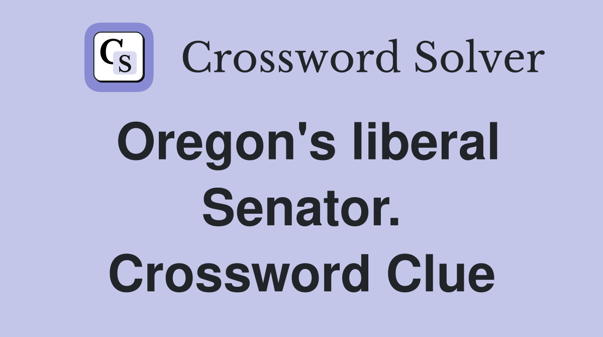 Oregon's liberal Senator. Crossword Clue
