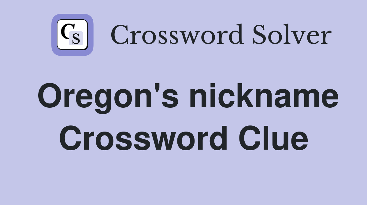 Oregon's nickname Crossword Clue