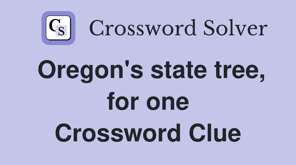 Oregon's state tree, for one Crossword Clue