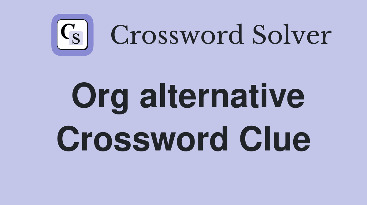 Org alternative Crossword Clue