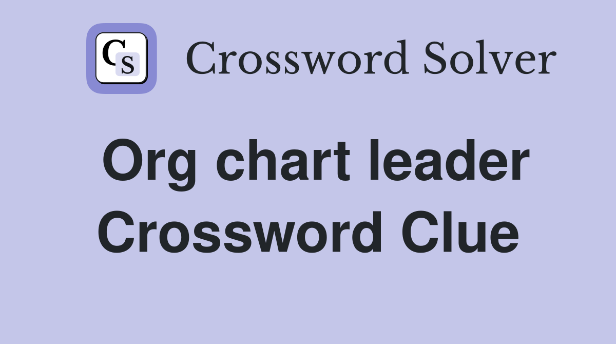 Org chart leader Crossword Clue
