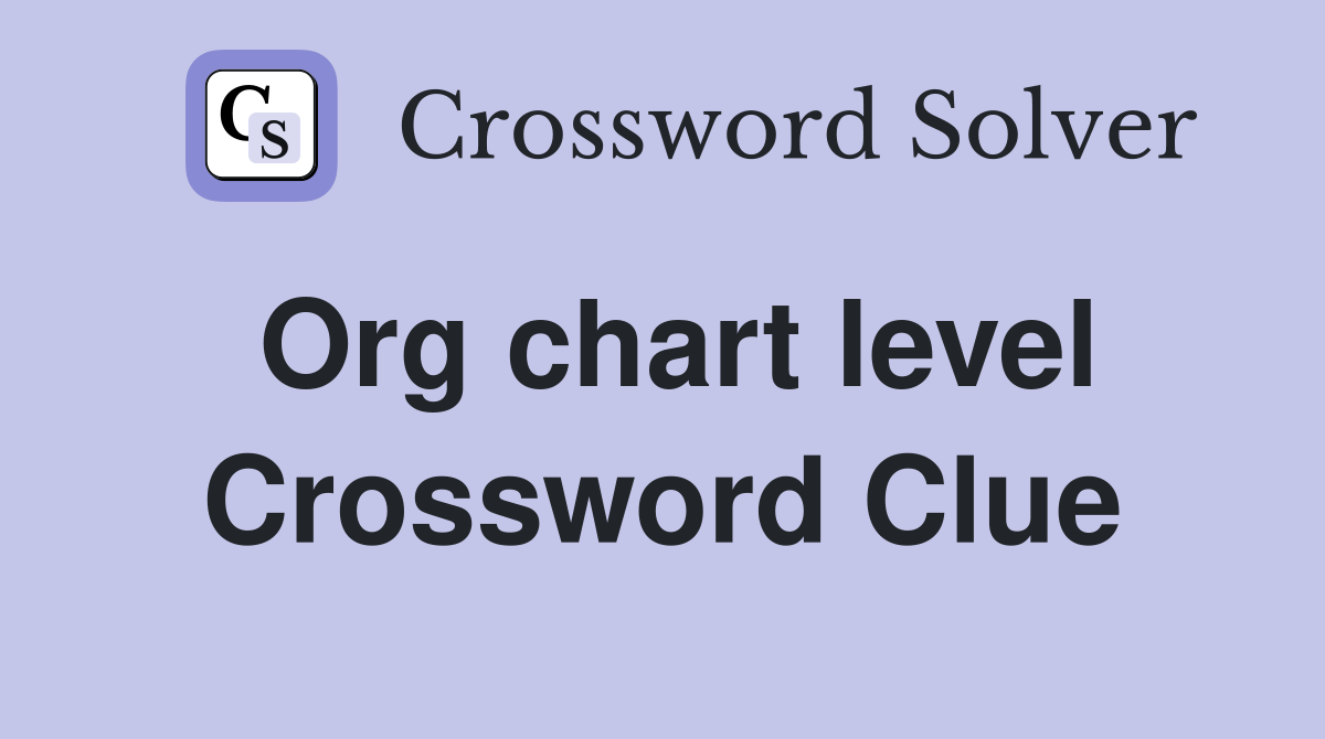 Org chart level Crossword Clue