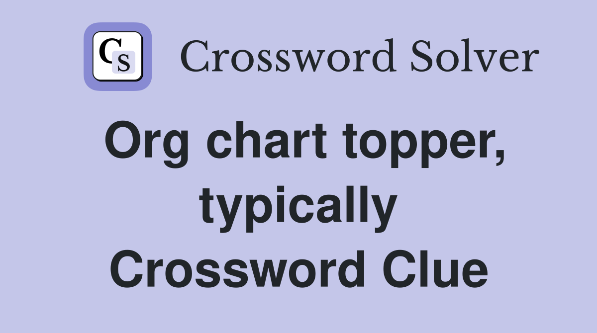 Org chart topper, typically Crossword Clue