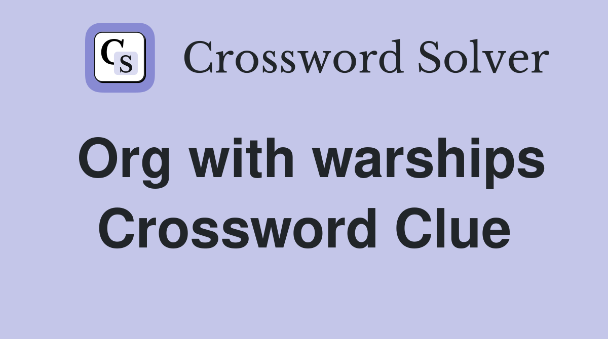 Org with warships Crossword Clue