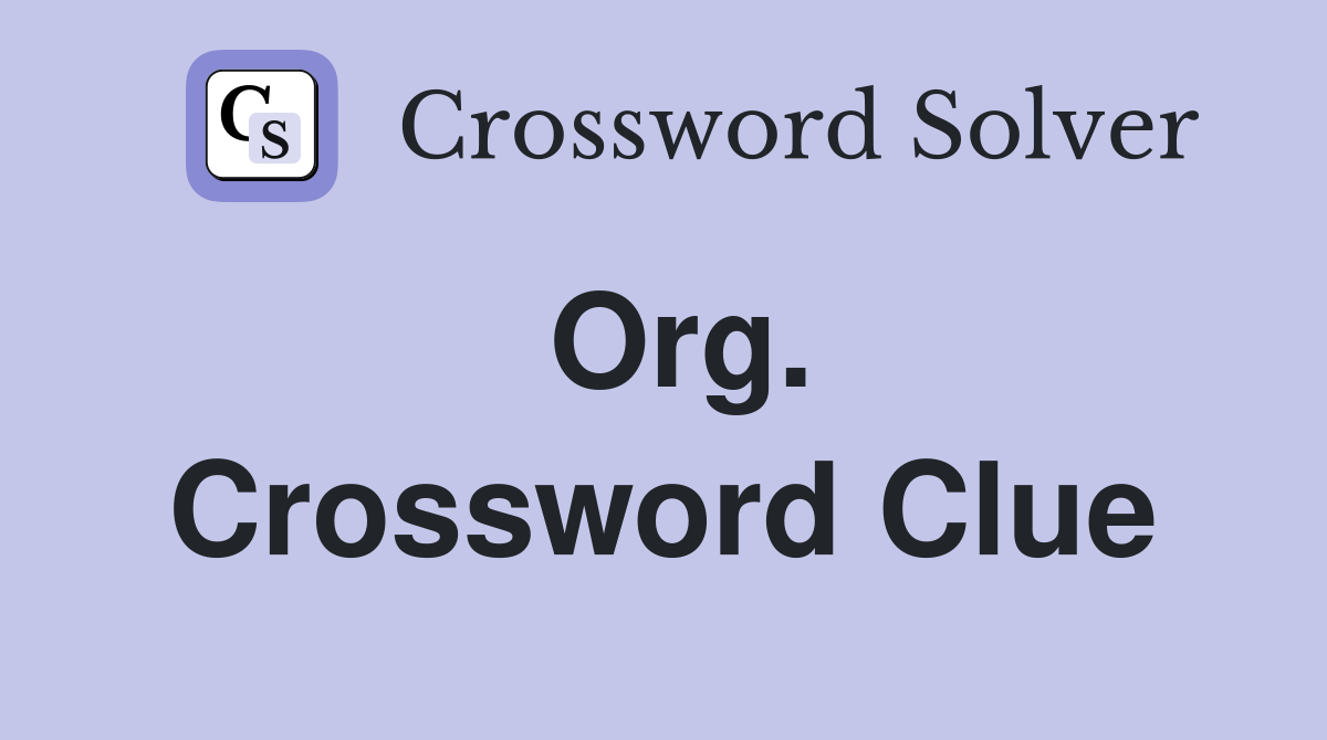 Org. Crossword Clue