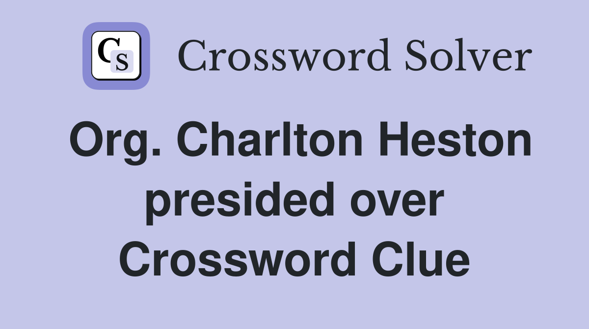 Org. Charlton Heston presided over Crossword Clue