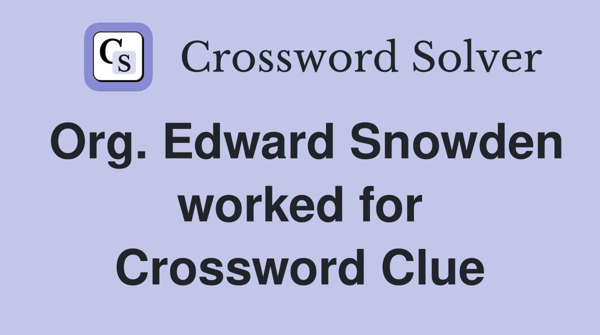 Org. Edward Snowden worked for Crossword Clue