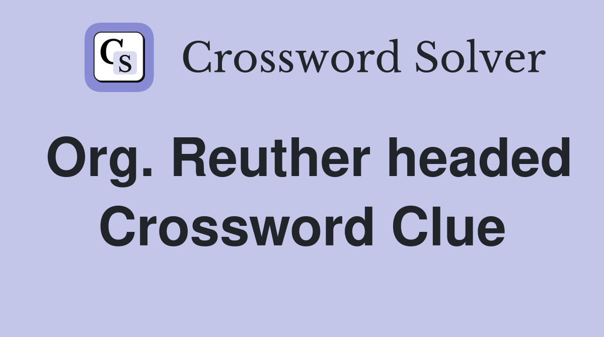 Org. Reuther headed Crossword Clue