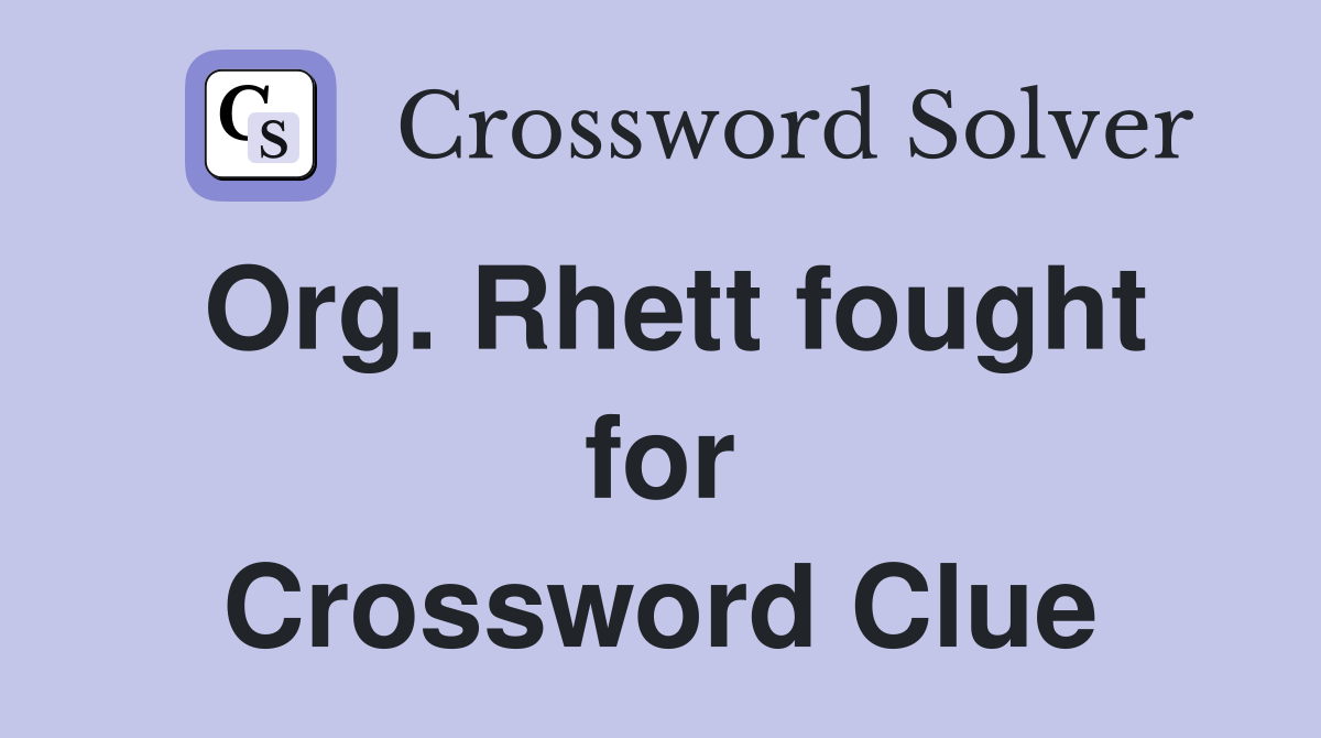 Org. Rhett fought for Crossword Clue