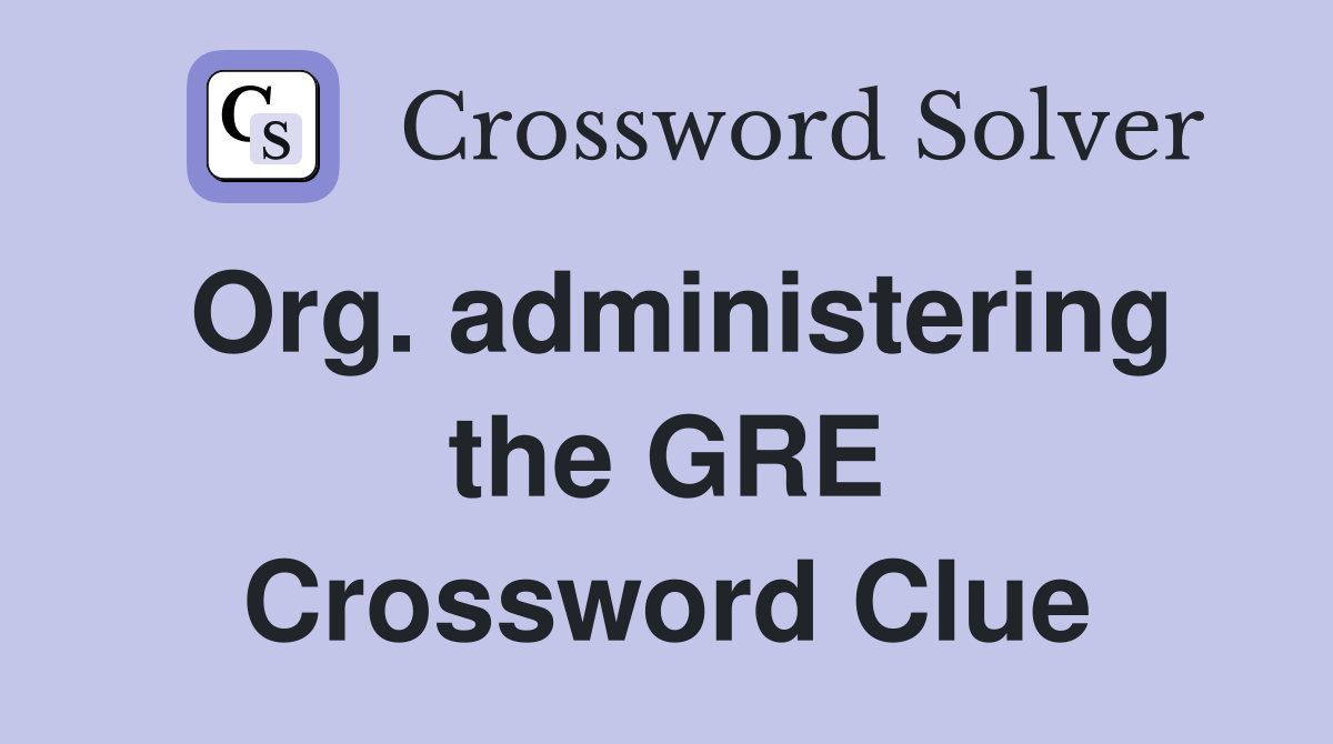 Org. administering the GRE Crossword Clue