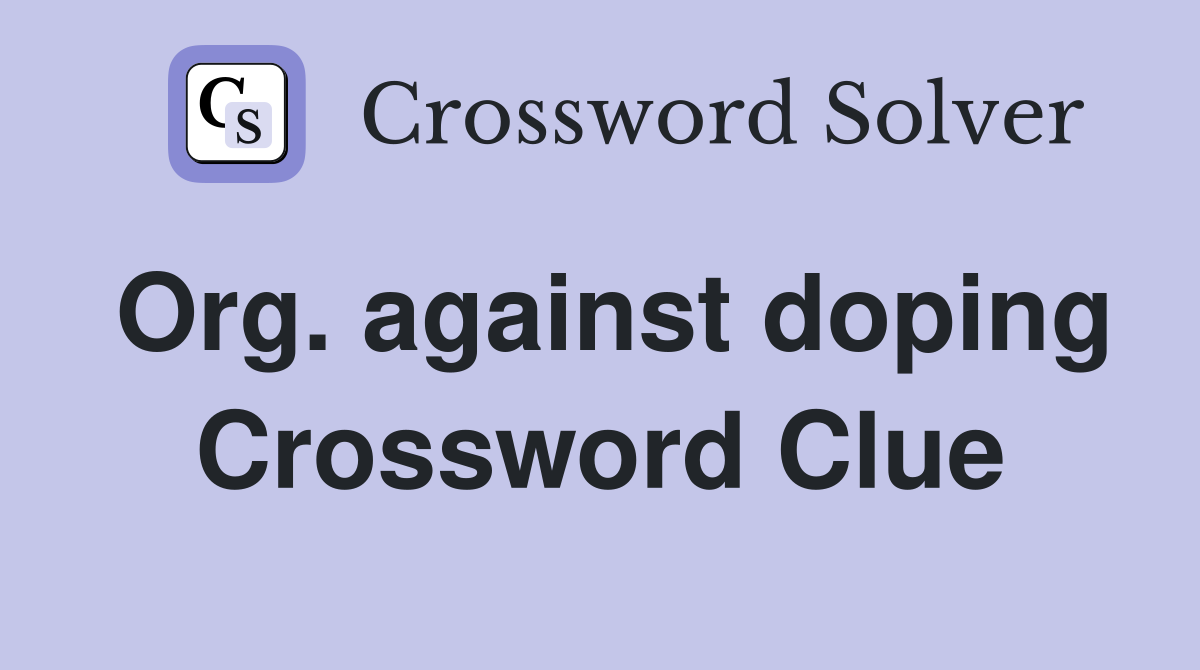 Org. against doping Crossword Clue