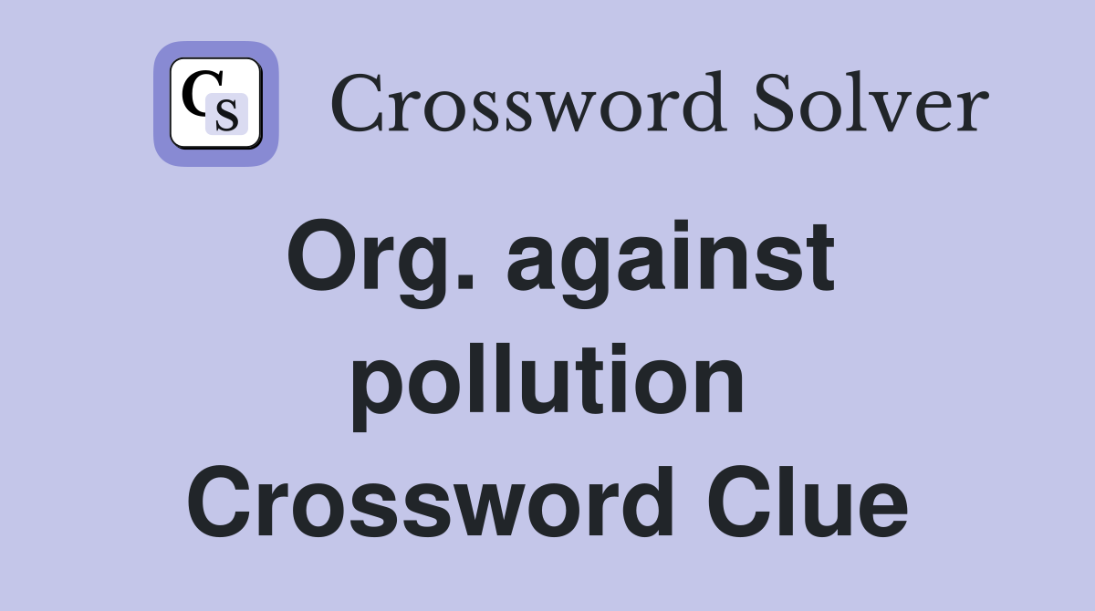 Org. against pollution Crossword Clue