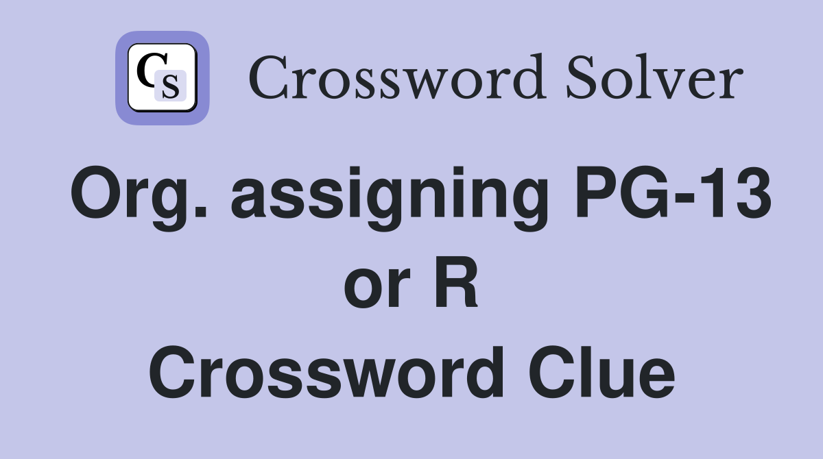 Org. assigning PG-13 or R Crossword Clue