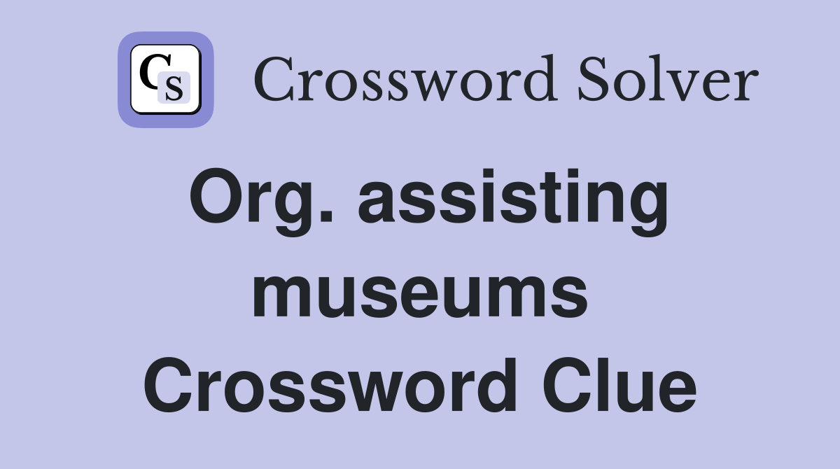Org. assisting museums Crossword Clue