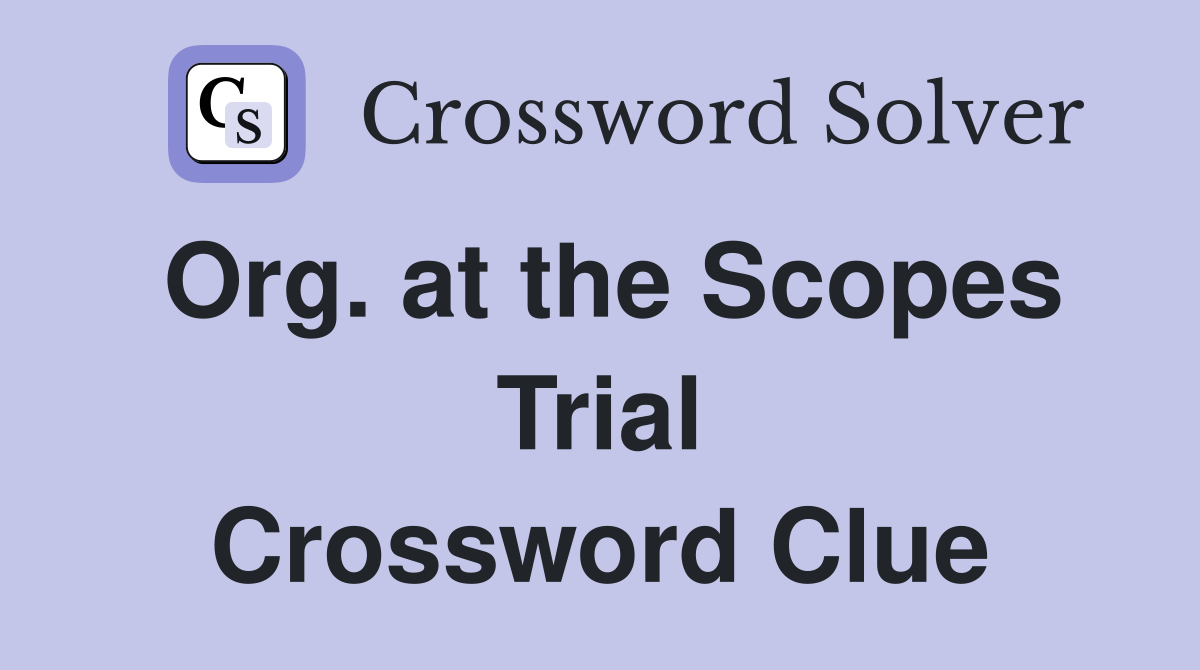 Org. at the Scopes Trial Crossword Clue
