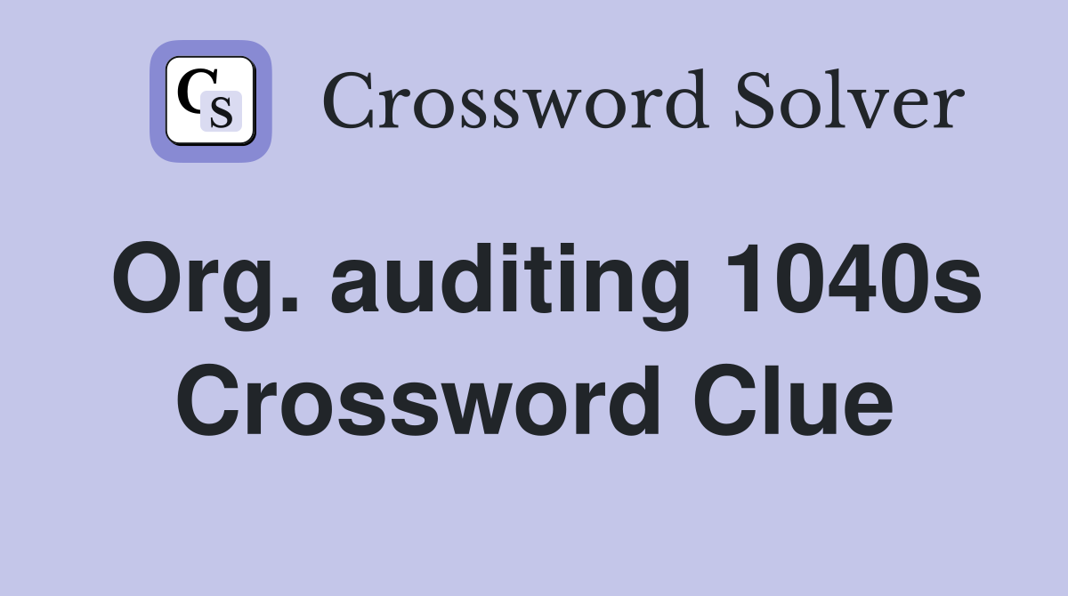 Org. auditing 1040s Crossword Clue