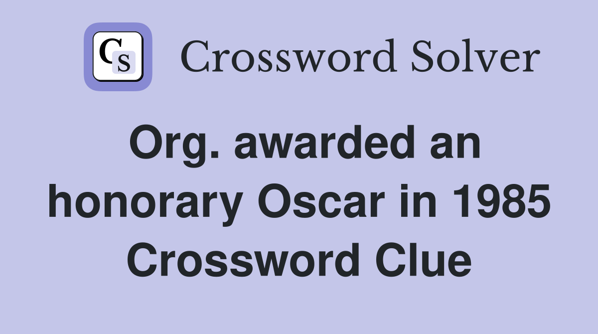 Org. awarded an honorary Oscar in 1985 Crossword Clue