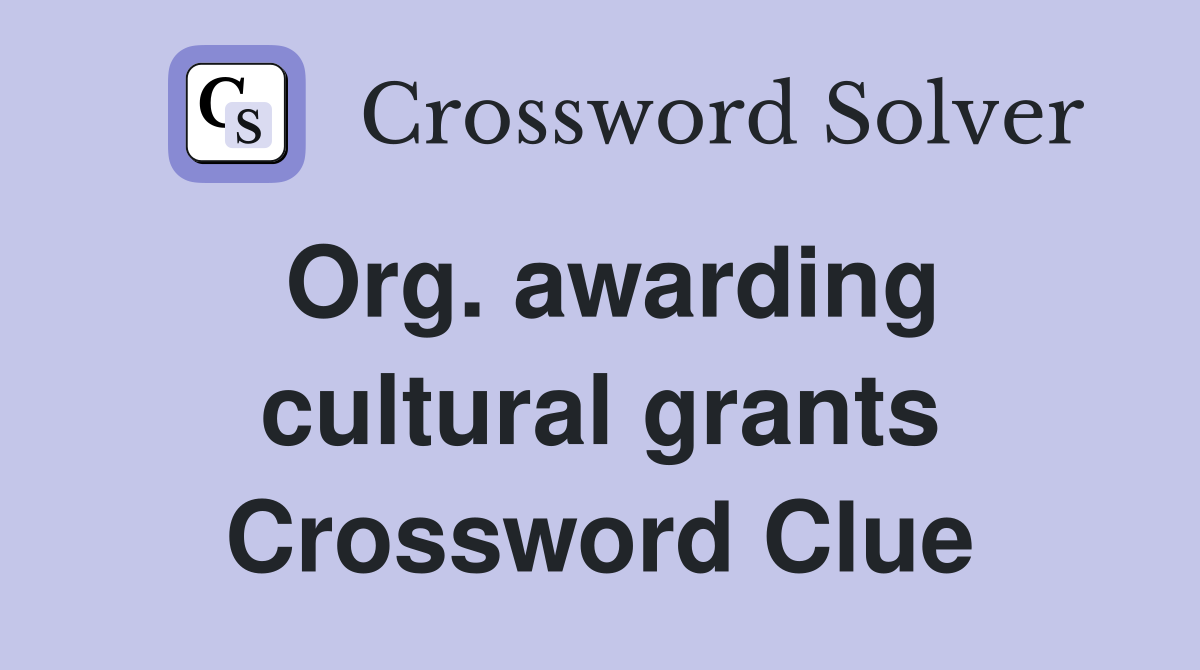 Org. awarding cultural grants Crossword Clue