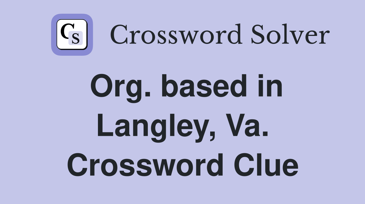 Org. based in Langley, Va. Crossword Clue