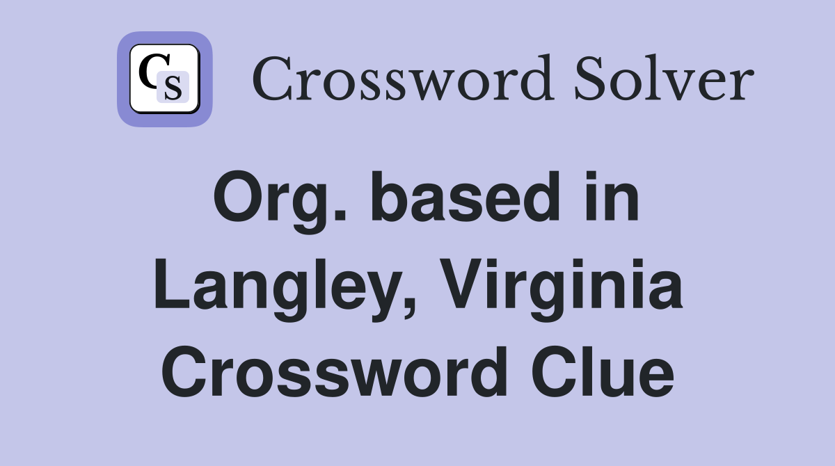 Org. based in Langley, Virginia Crossword Clue