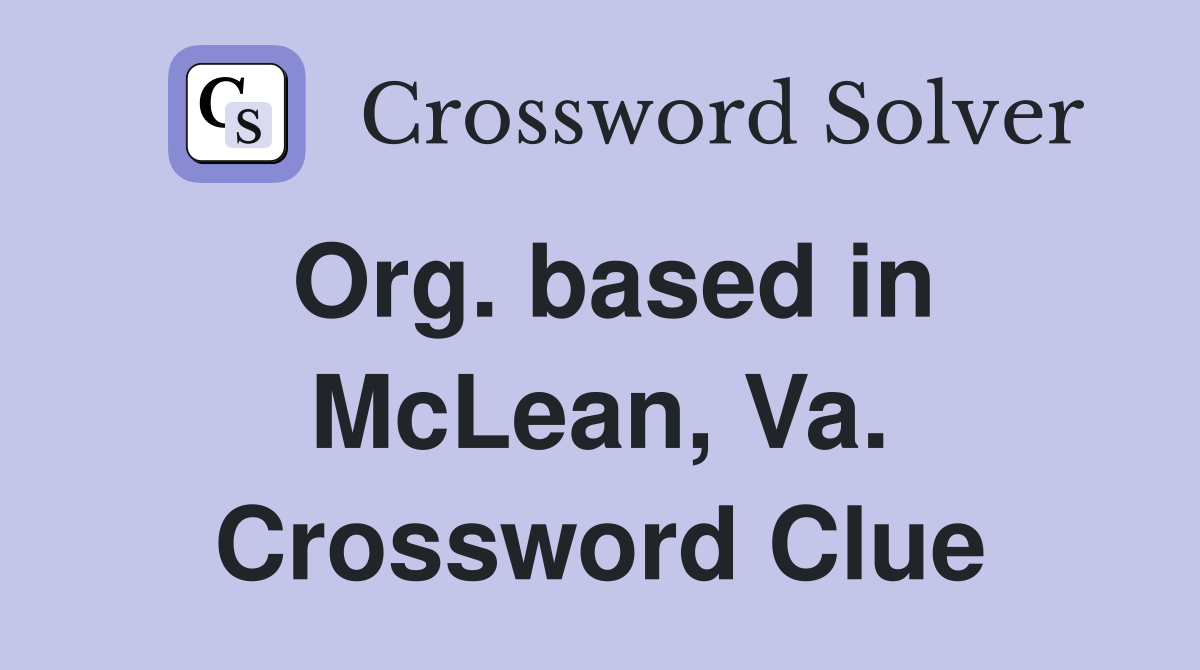 Org. based in McLean, Va. Crossword Clue