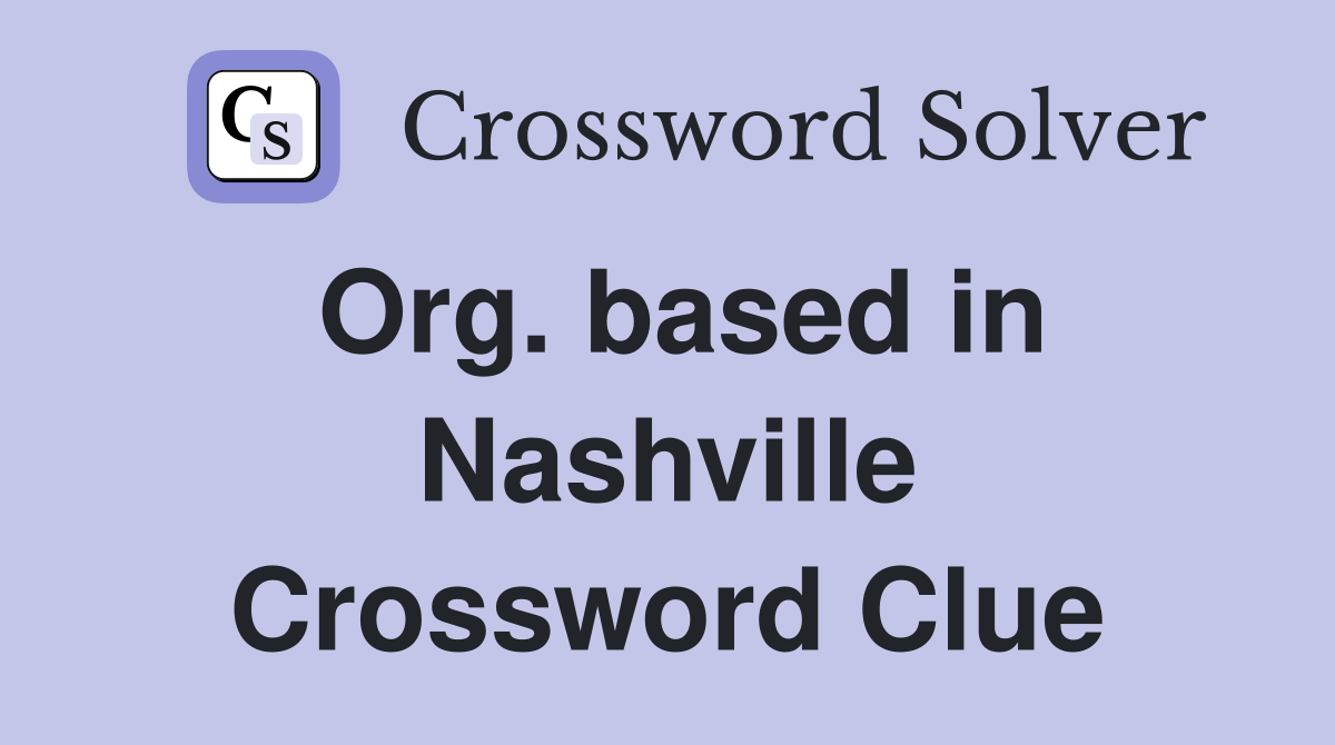 Org. based in Nashville Crossword Clue