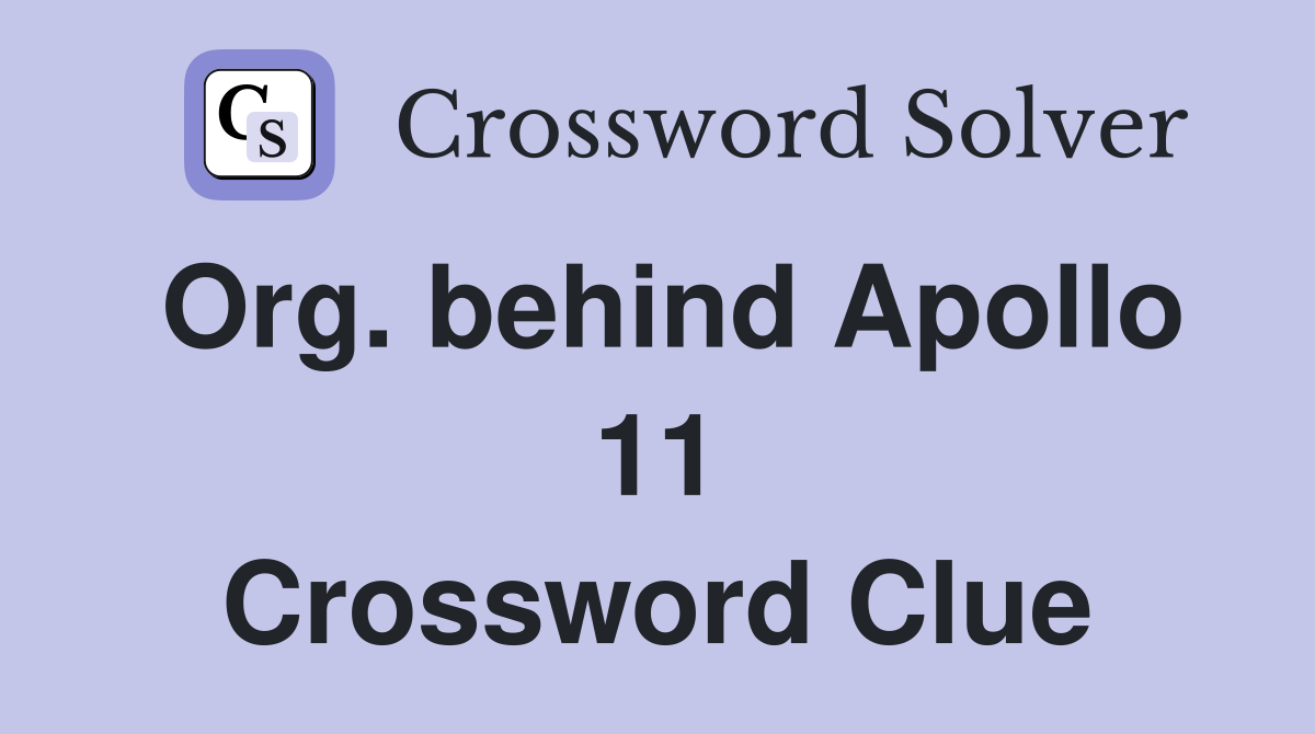 Org. behind Apollo 11 Crossword Clue