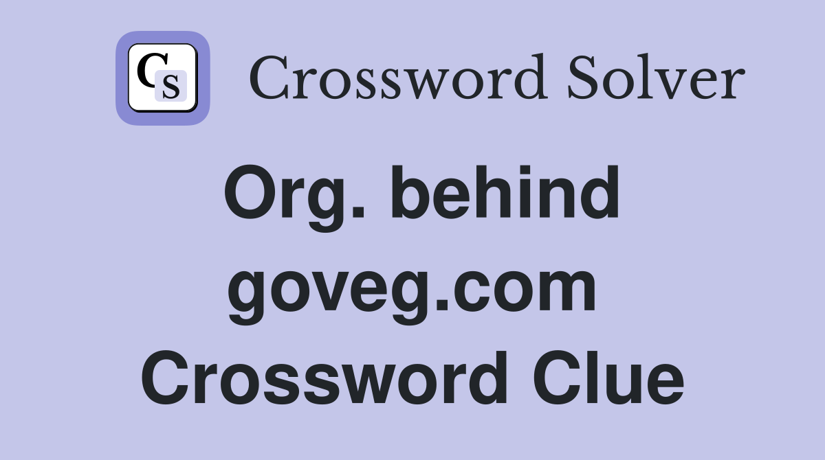 Org. behind goveg.com Crossword Clue