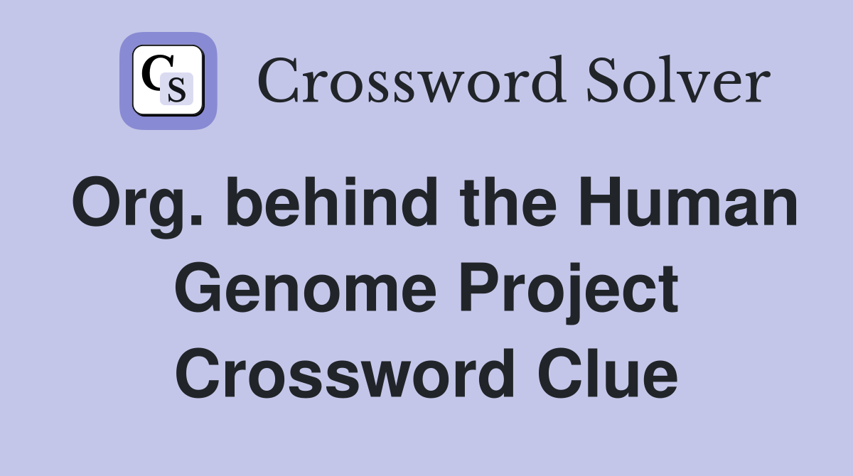 Org. behind the Human Genome Project Crossword Clue