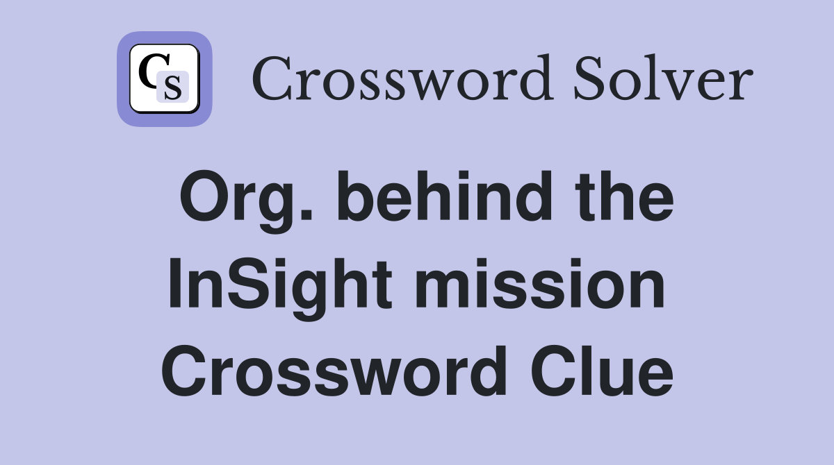 Org. behind the InSight mission Crossword Clue