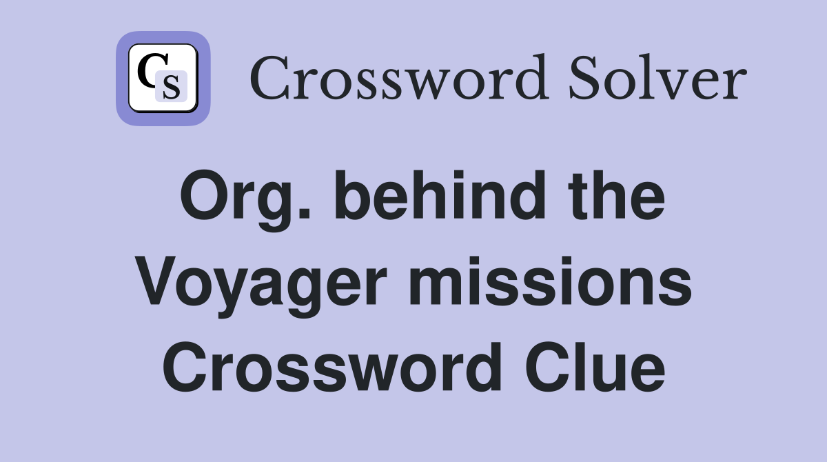 Org. behind the Voyager missions Crossword Clue