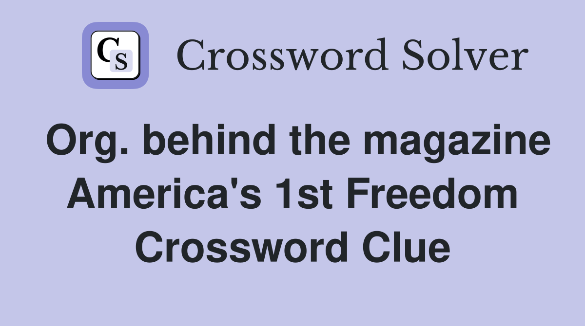 Org. behind the magazine America's 1st Freedom Crossword Clue