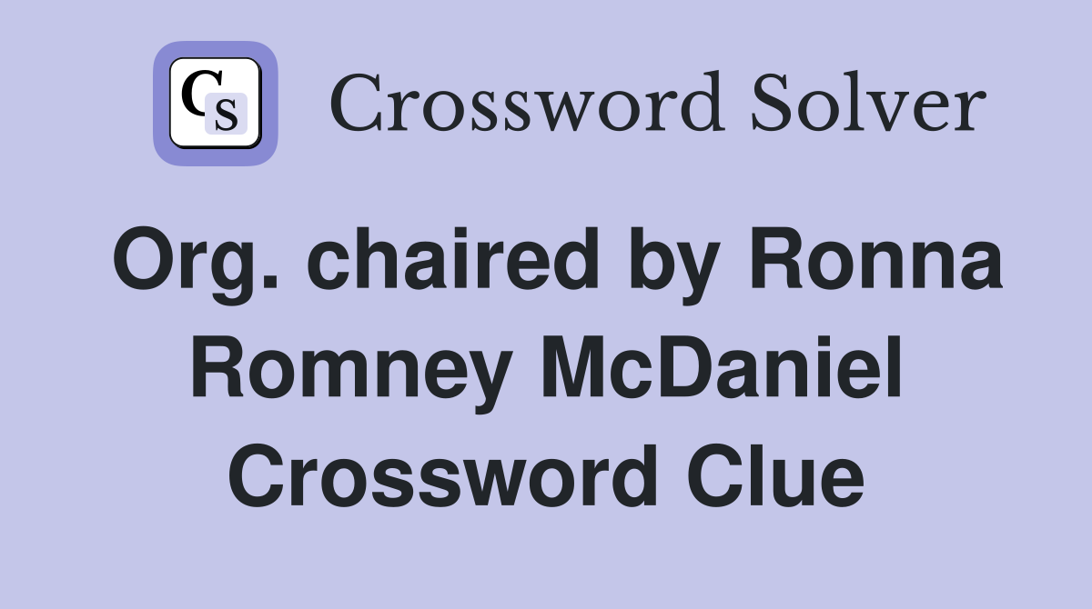 Org. chaired by Ronna Romney McDaniel Crossword Clue