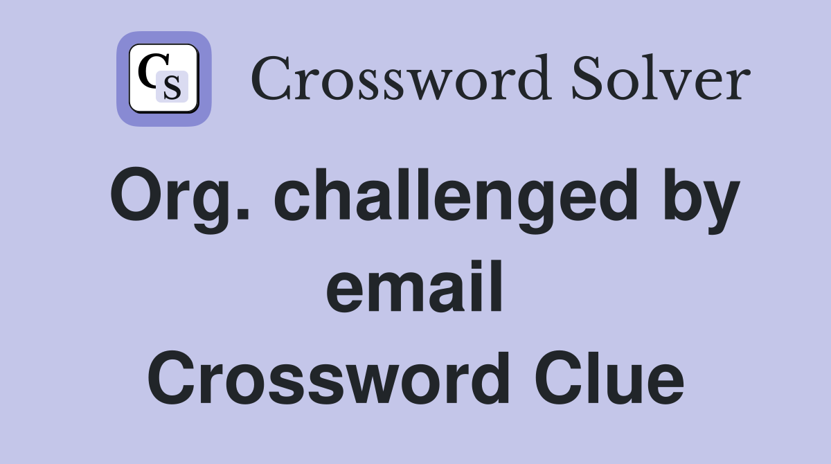 Org. challenged by email Crossword Clue