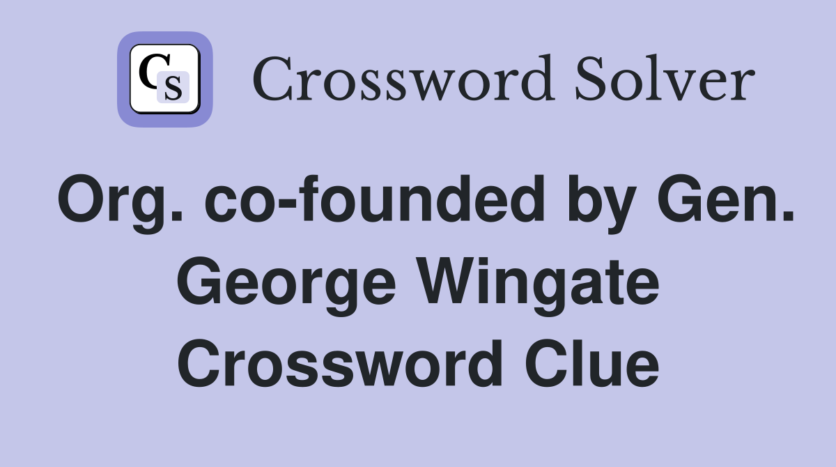 Org. co-founded by Gen. George Wingate Crossword Clue