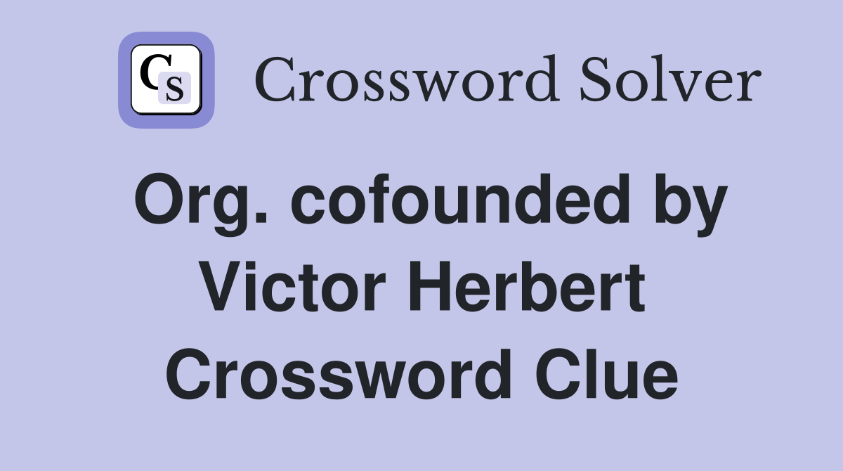 Org. cofounded by Victor Herbert Crossword Clue