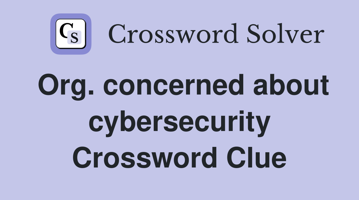 Org. concerned about cybersecurity Crossword Clue