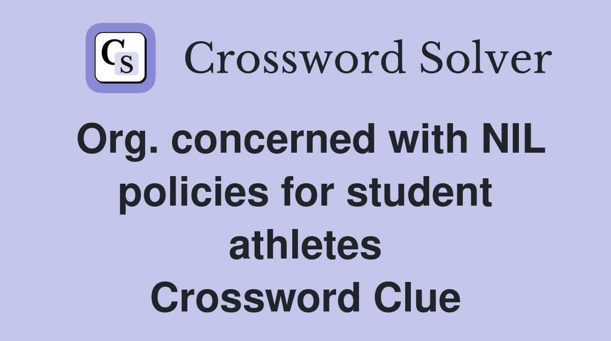 Org. concerned with NIL policies for student athletes Crossword Clue