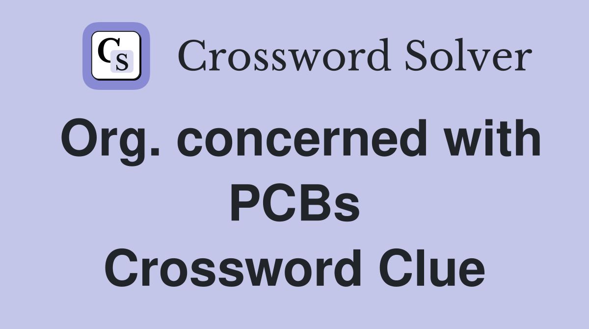 Org. concerned with PCBs Crossword Clue