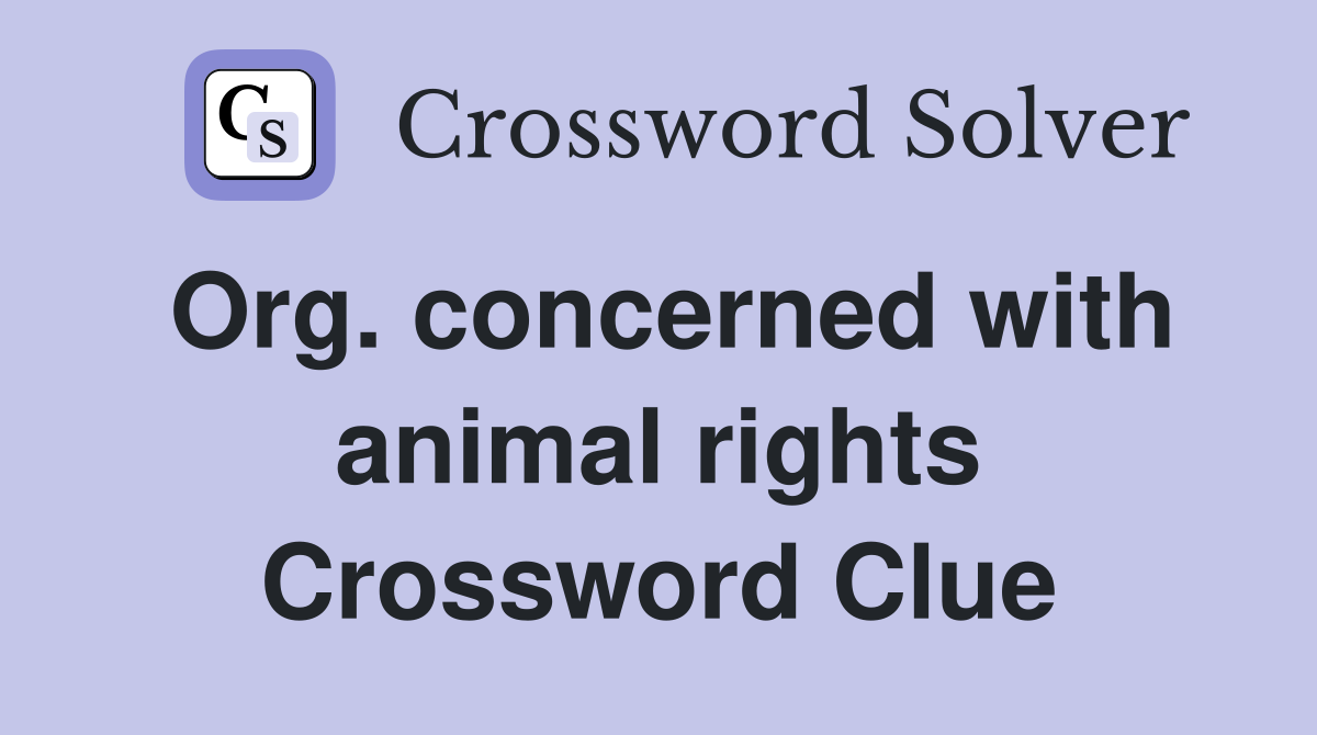 Org. concerned with animal rights Crossword Clue