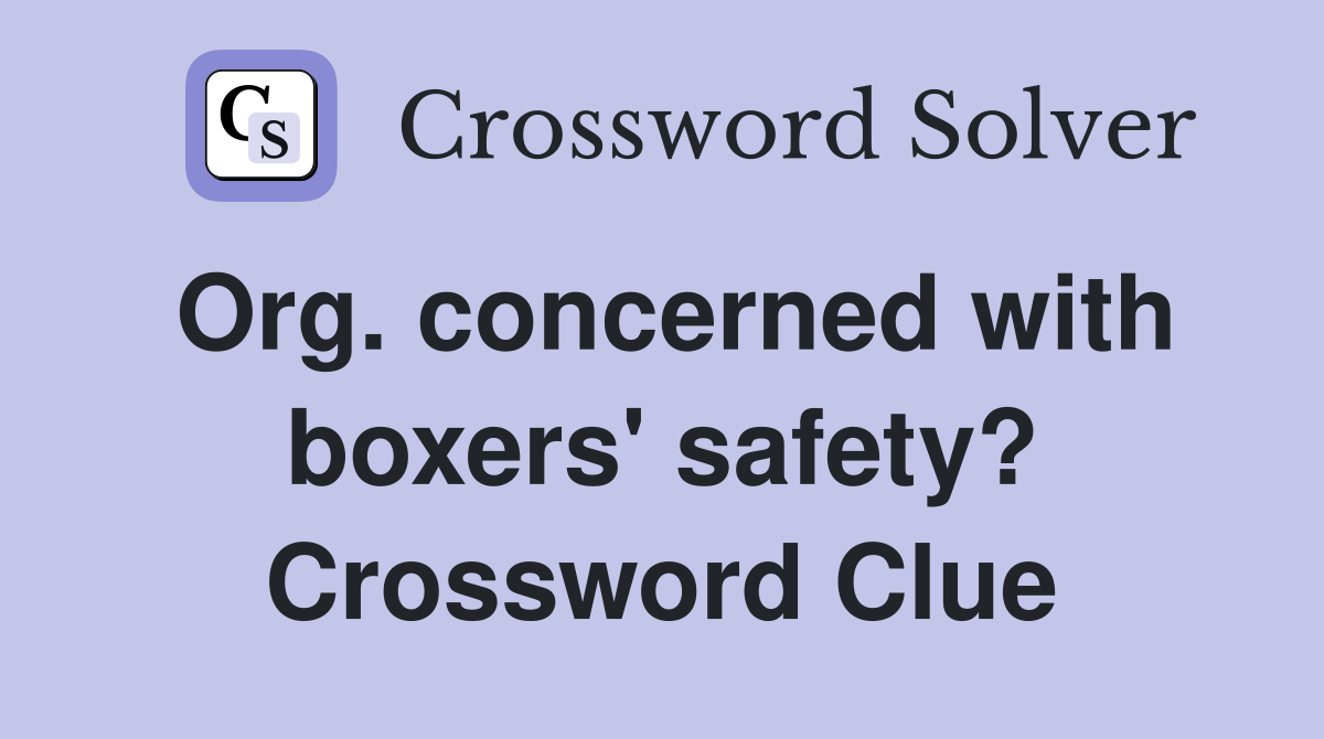Org. concerned with boxers' safety? Crossword Clue