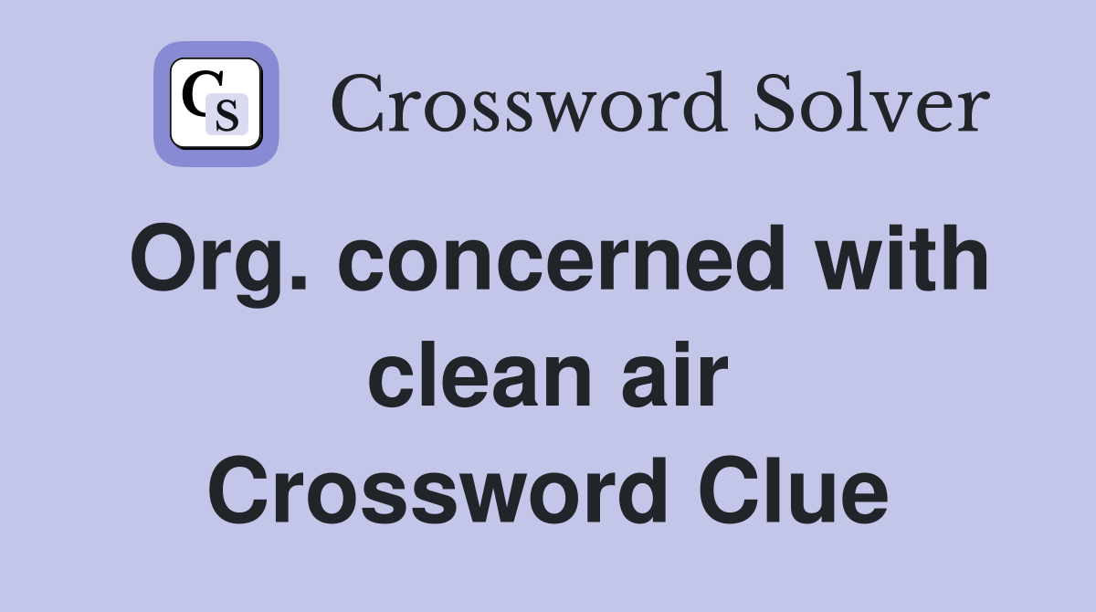 Org. concerned with clean air Crossword Clue