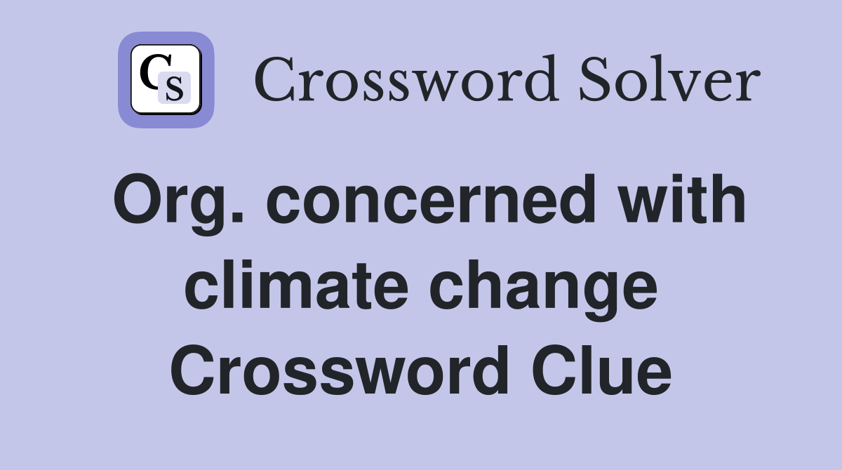 Org. concerned with climate change Crossword Clue