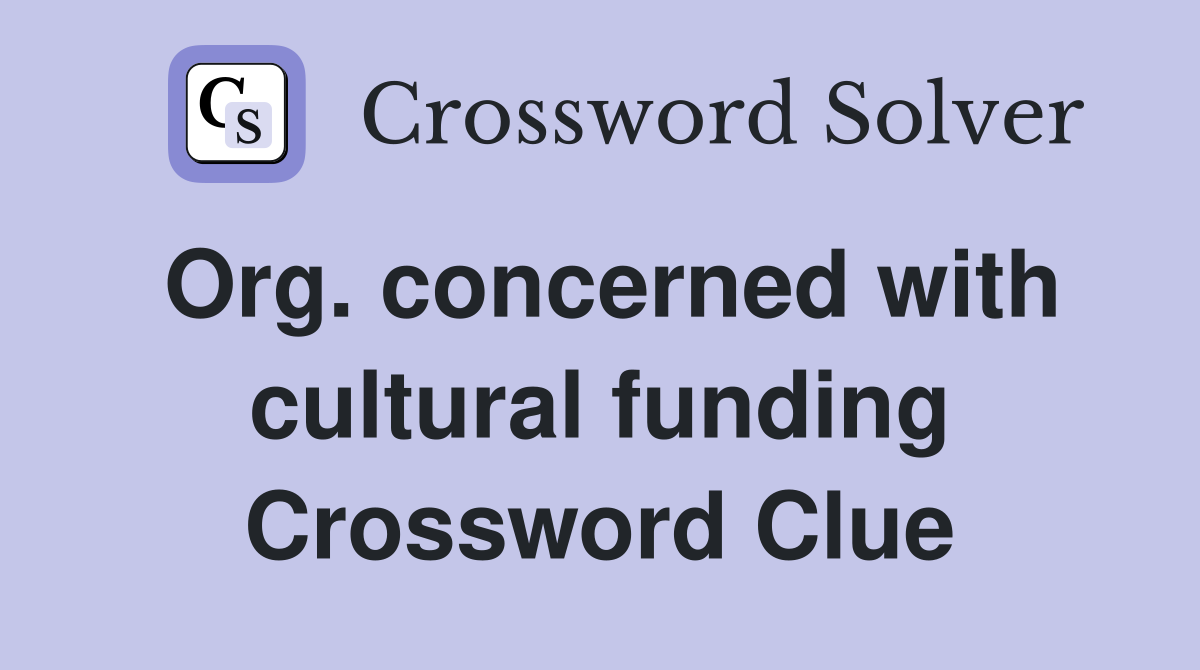 Org. concerned with cultural funding Crossword Clue